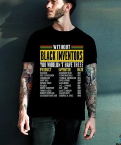 History Of Forgotten Black Inventors Black History Month T Shirt