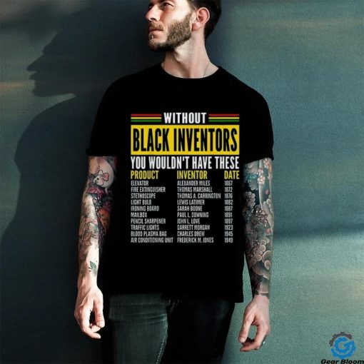 History Of Forgotten Black Inventors Black History Month T Shirt