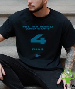 Hit Me Hard And Soft 4 Dias Shirt