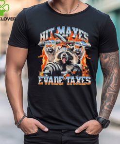 Hit maxes evade taxes racoon hoodie, sweater, longsleeve, shirt v-neck, t-shirt