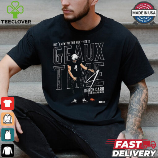 Hit ‘Em With The Hee Hee Derek Carr Quarterback New Orleans Saints NFL Geaux Time t shirt
