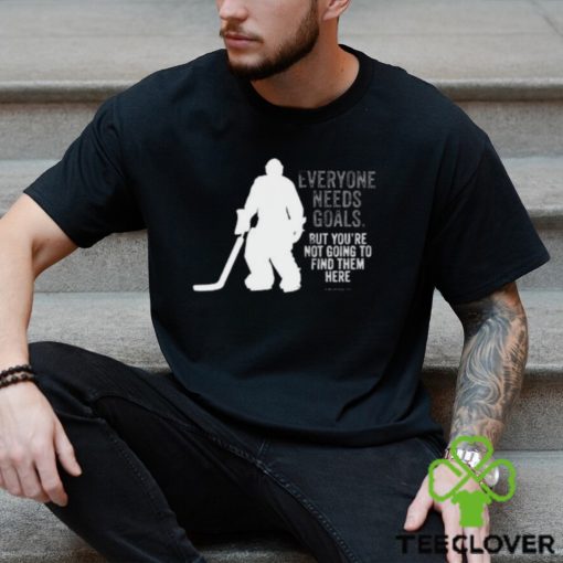 Hockey T hoodie, sweater, longsleeve, shirt v-neck, t-shirt, Everyone Needs Goals (hockey) Shirt