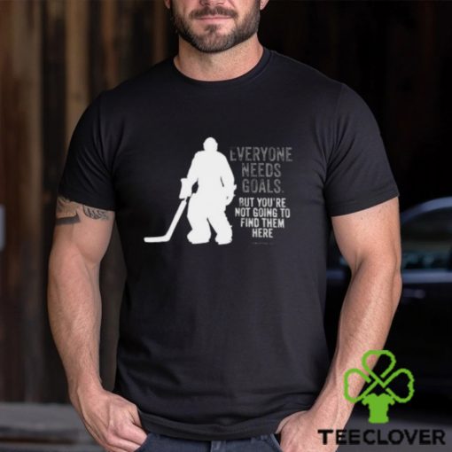 Hockey T hoodie, sweater, longsleeve, shirt v-neck, t-shirt, Everyone Needs Goals (hockey) Shirt