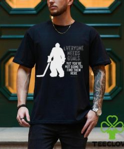 Hockey T hoodie, sweater, longsleeve, shirt v-neck, t-shirt, Everyone Needs Goals (hockey) Shirt