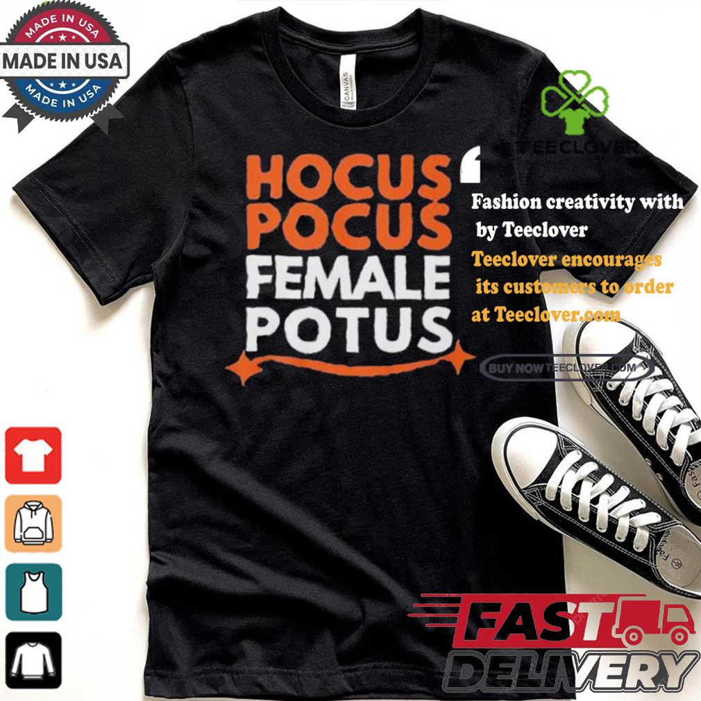 Hocus Pocus Female Potus T shirt Hocus Pocus Female Potus T shirt