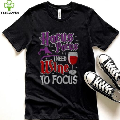 Hocus Pocus I Need Wine To Focus Halloween Wine Party T Shirt