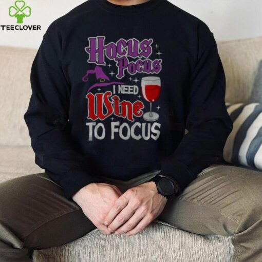 Hocus Pocus I Need Wine To Focus Halloween Wine Party T Shirt