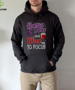 Hocus Pocus I Need Wine To Focus Halloween Wine Party T Shirt