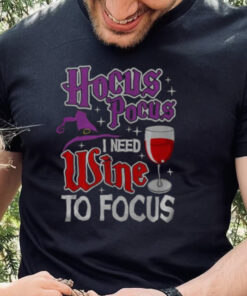 Hocus Pocus I Need Wine To Focus Halloween Wine Party T Shirt