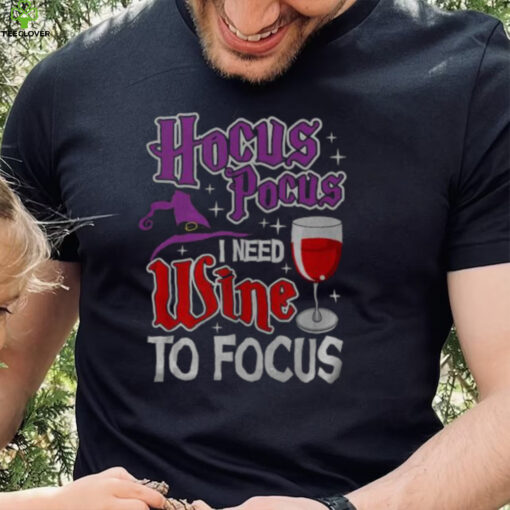 Hocus Pocus I Need Wine To Focus Halloween Wine Party T Shirt