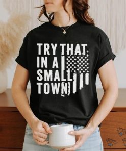 Hodgetwins Try That In A Small Town Usa Shirt 1 Hodgetwins Try That In A Small Town Usa Shirt