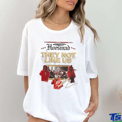 Hoes Mad X They Not Like Us Signature T shirt
