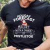 Holiday Forecast Malort With A Chance Of Mistletoe Christmas Shirt