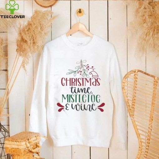 Holidays Christmas Time Mistletoe And Wine Funny Christmas Gift Shirt