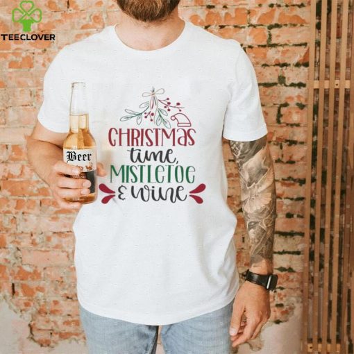 Holidays Christmas Time Mistletoe And Wine Funny Christmas Gift Shirt