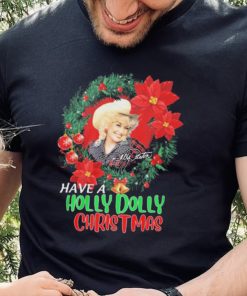 Holly Dolly Have A Holly Dolly Christmas Shirt