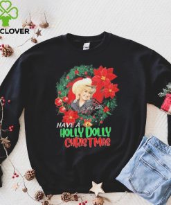 Holly Dolly Have A Holly Dolly Christmas Shirt