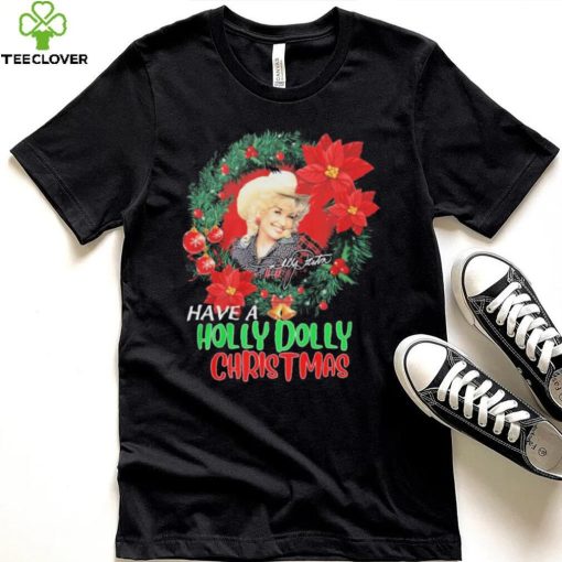 Holly Dolly Have A Holly Dolly Christmas Shirt