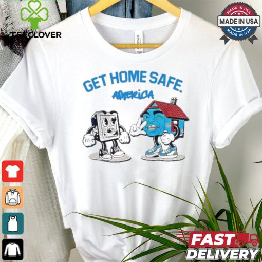 Hollyhoodbaybay Get Home Safe America T shirt