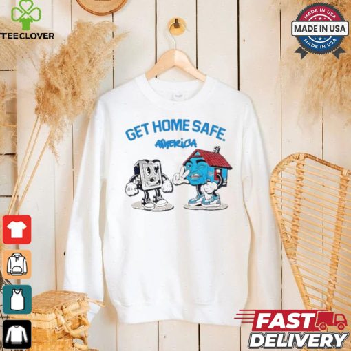 Hollyhoodbaybay Get Home Safe America T shirt