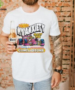 Holy Shit My Anxiety Got Me Racing To Conclusions T shirt 2 Holy Shit My Anxiety Got Me Racing To Conclusions T shirt
