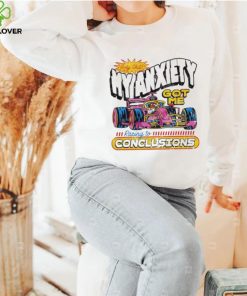 Holy Shit My Anxiety Got Me Racing To Conclusions T shirt 3 Holy Shit My Anxiety Got Me Racing To Conclusions T shirt