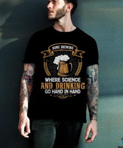 Home Brewing For Men Women Brewer Beer Making Shirt T Shirt