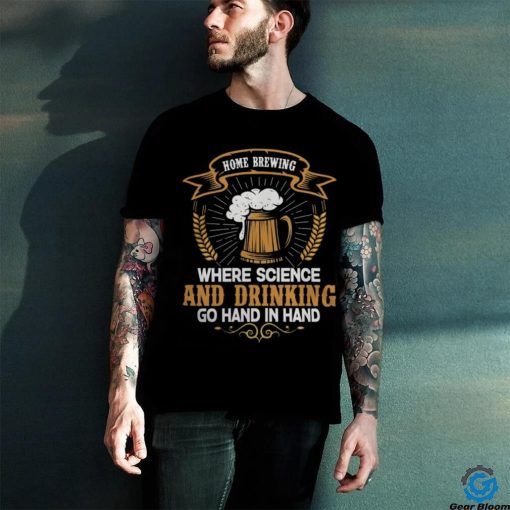 Home Brewing For Men Women Brewer Beer Making Shirt T Shirt