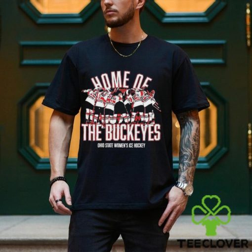 Home Of Ohio State Women’s Ice Hockey NCAA T shirt