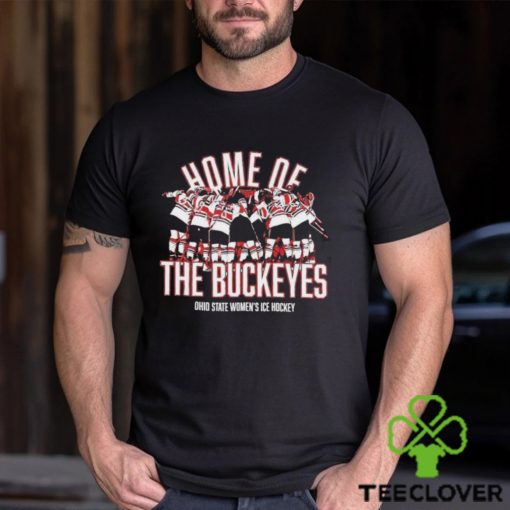 Home Of Ohio State Women’s Ice Hockey NCAA T shirt