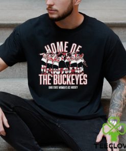 Home Of Ohio State Women’s Ice Hockey NCAA T shirt