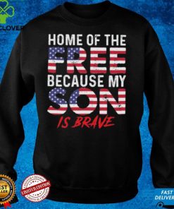 Home of the Free because my Son is brave American flag shirt