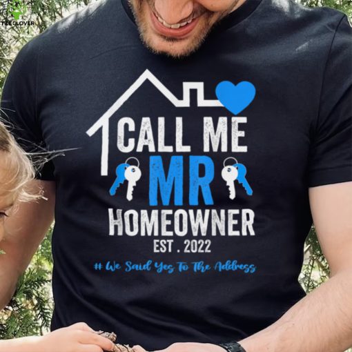Homeowner 2022 We Said Yes To The Address New Homeowner T Shirt