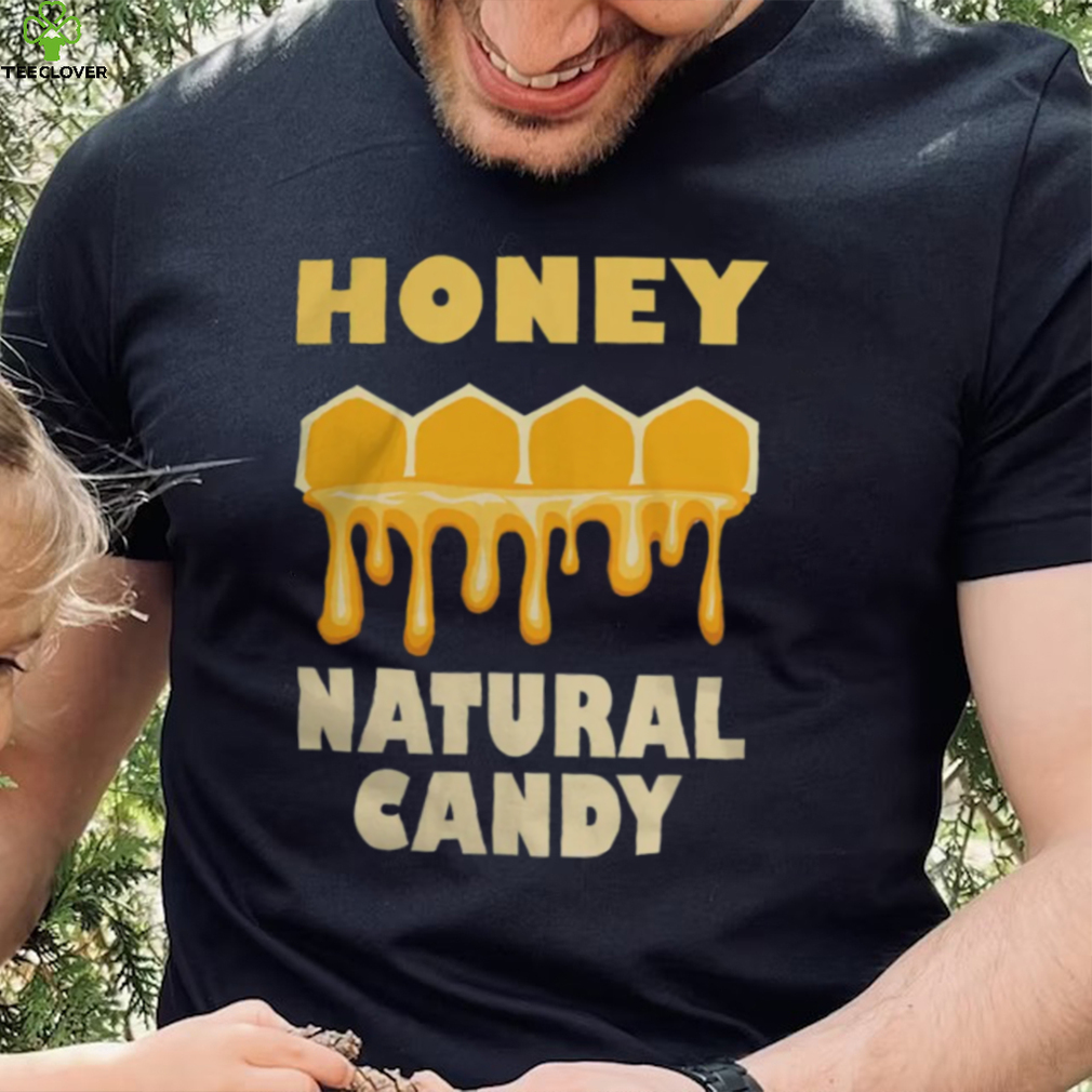 Honey Nature candy shirt Honey Nature candy shirt