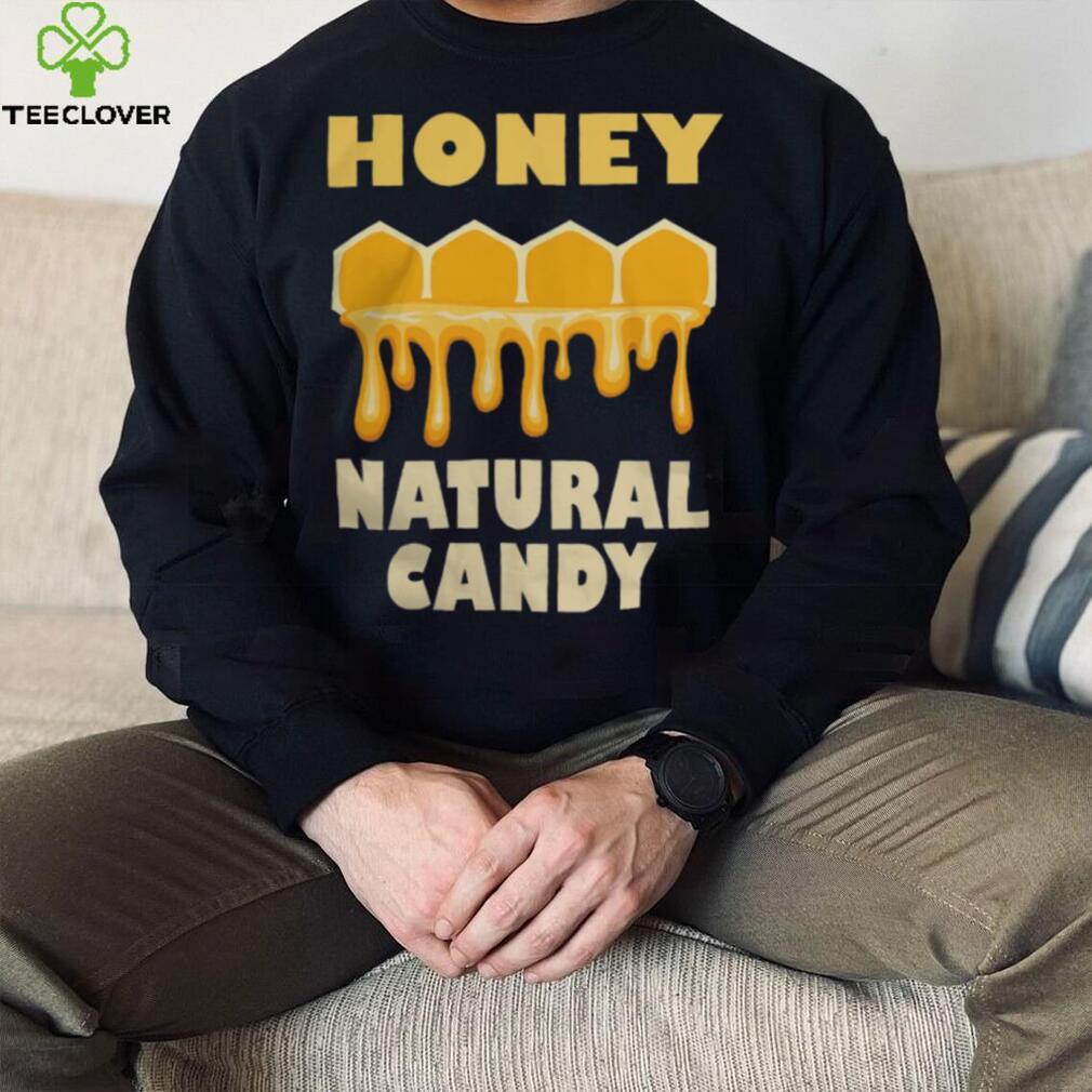 Honey Nature candy shirt Honey Nature candy shirt