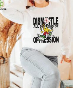 Honey Tv Dismantle All Systems Of Oppression shirt