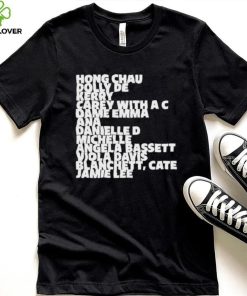 Hong Chau Dolly De Kerry Carey With A C Dame Emma Ana Danielle D Michelle Angela Bassett Viola Davis Blanchett Cate Jamie Lee Shirt
