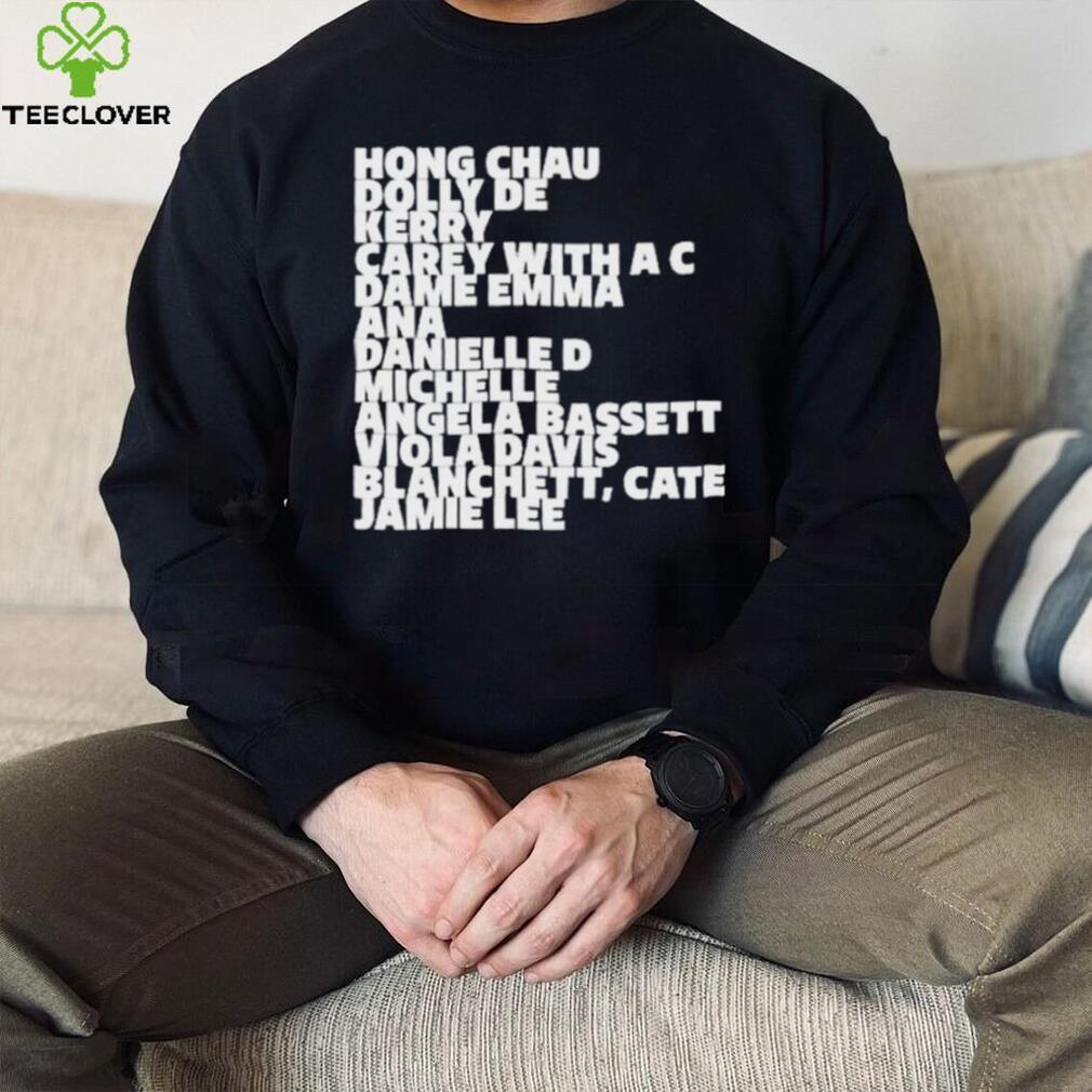 Hong Chau Dolly De Kerry Carey With A C Dame Emma Ana Danielle D Michelle Angela Bassett Viola Davis Blanchett Cate Jamie Lee Shirt Hong Chau Dolly De Kerry Carey With A C Dame Emma Ana Danielle D Michelle Angela Bassett Viola Davis Blanchett Cate Jamie Lee Shirt