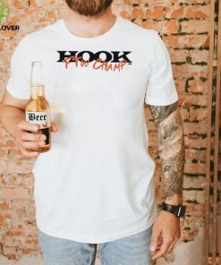 Hook FTW Champ shirt
