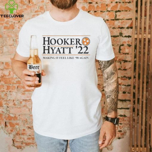 Hooker hyatt 22 making it feel like 98 again hoodie, sweater, longsleeve, shirt v-neck, t-shirt