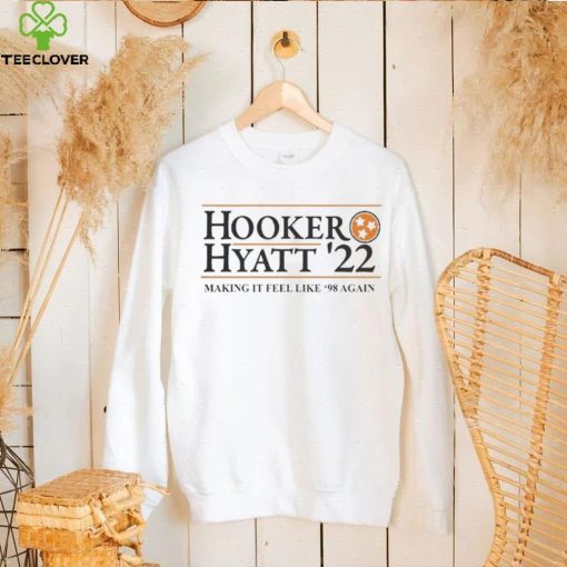 Hooker hyatt 22 making it feel like 98 again hoodie, sweater, longsleeve, shirt v-neck, t-shirt