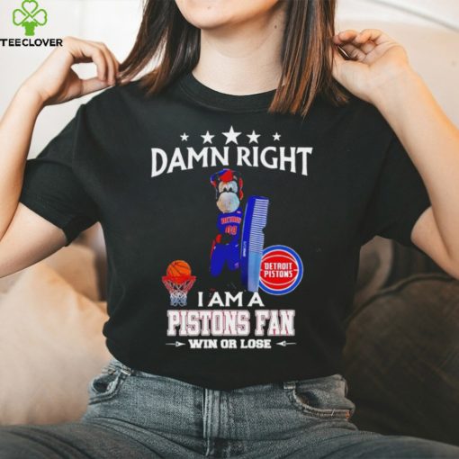 Hooper mascot damn right I am a Pistons fan win or lose hoodie, sweater, longsleeve, shirt v-neck, t-shirt