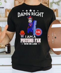 Hooper mascot damn right I am a Pistons fan win or lose hoodie, sweater, longsleeve, shirt v-neck, t-shirt