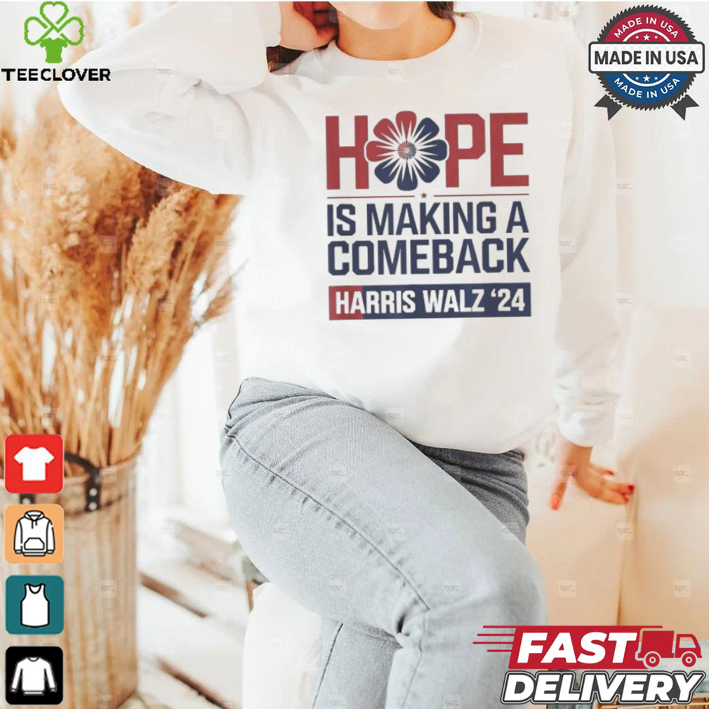 Hope Is Making A Comeback President Kamala Harris Walz 2024 T shirt Hope Is Making A Comeback President Kamala Harris Walz 2024 T shirt