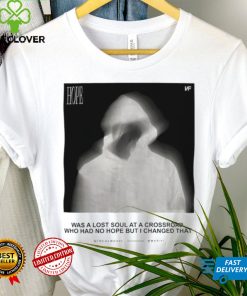 Hope was a lost soul at a crossroad who had no hope but I changed that photo shirt 3 Hope was a lost soul at a crossroad who had no hope but I changed that photo shirt