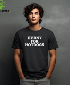 Horny For Hotdogs Shirt