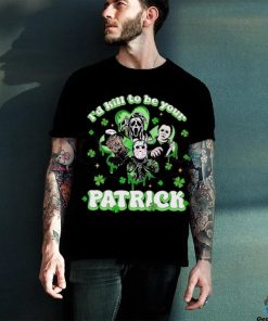 Horror Character I Would Kill To Be Your Patrick St Patricks Day 2024 T shirt