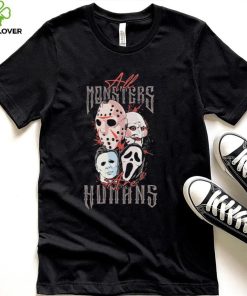 Horror Characters All Monsters Are Humans Halloween Shirt