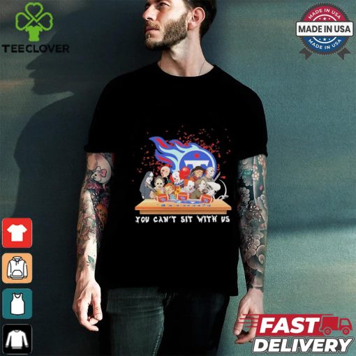 Horror Characters Movie Team You Can’t Sit With Us Tennessee Titans Halloween Shirt