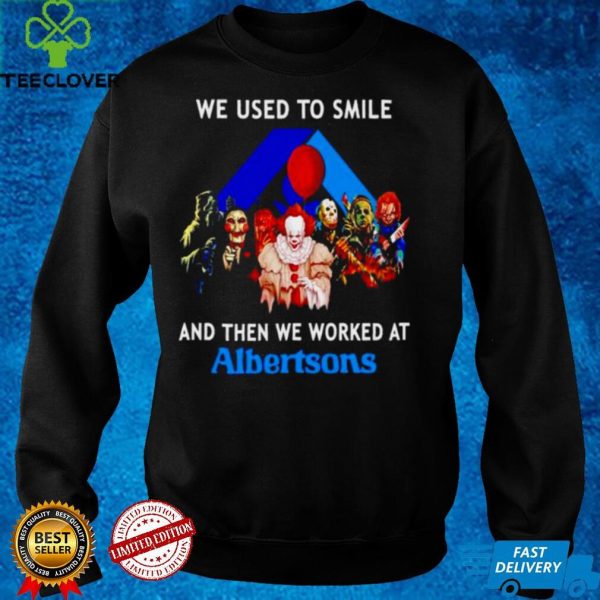 Horror Halloween we used to smile and then we worked at Albertsons hoodie, sweater, longsleeve, shirt v-neck, t-shirt
